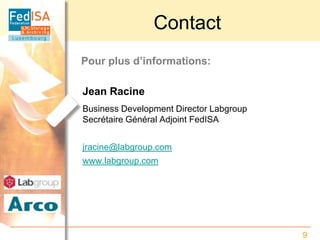 Contact
Pour plus d’informations:

Jean Racine
Business Development Director Labgroup
Secrétaire Général Adjoint FedISA


...