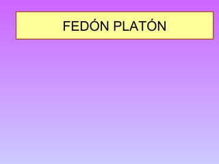 FEDÓN PLATÓN 
 