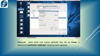Después , para crear una nueva partición haz clic en Crear, y
selecciona partición estándar. Después darle siguiente
 