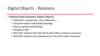 Digital Objects - Relations
• Relationships between Digital Objects
• Collections, compounds, cross references, …
• Using ...