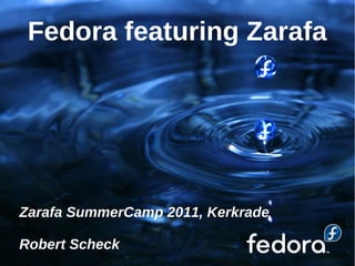Fedora featuring Zarafa




Zarafa SummerCamp 2011, Kerkrade

Robert Scheck
 