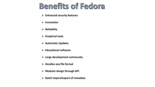  Enhanced security features
 Innovation
 Reliability
 Graphical tools
 Automatic Updates
 Educational software
 Large development community
 Handles any file format
 Modular design through API
 Batch import/export of metadata
 