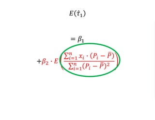 𝐸 𝜏1
= 𝛽1
+𝛽2 ∙ 𝐸
𝑖=1
𝑛
𝑥𝑖 ∙ 𝑃𝑖 − 𝑃
𝑖=1
𝑛
𝑃𝑖 − 𝑃 2
 