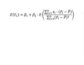 𝐸 𝜏1 = 𝛽1 + 𝛽2 ∙ 𝐸
𝑖=1
𝑛
𝑥𝑖 ∙ 𝑃𝑖 − 𝑃
𝑖=1
𝑛
𝑃𝑖 − 𝑃 2
 