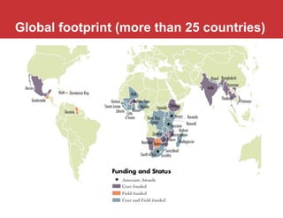 Global footprint (more than 25 countries)
 