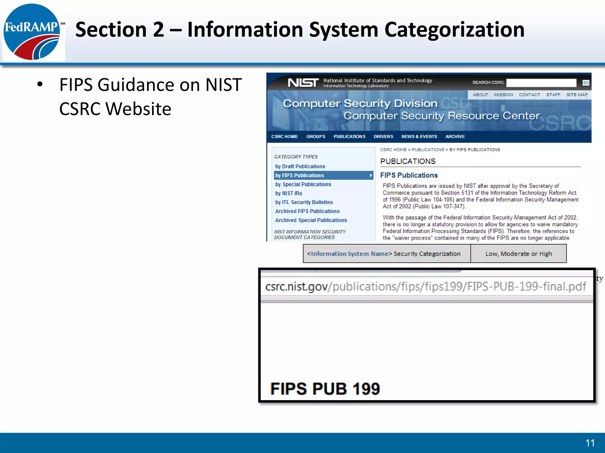 Section 2 – Information System Categorization

• FIPS Guidance on NIST
  CSRC Website




                                                    11
 