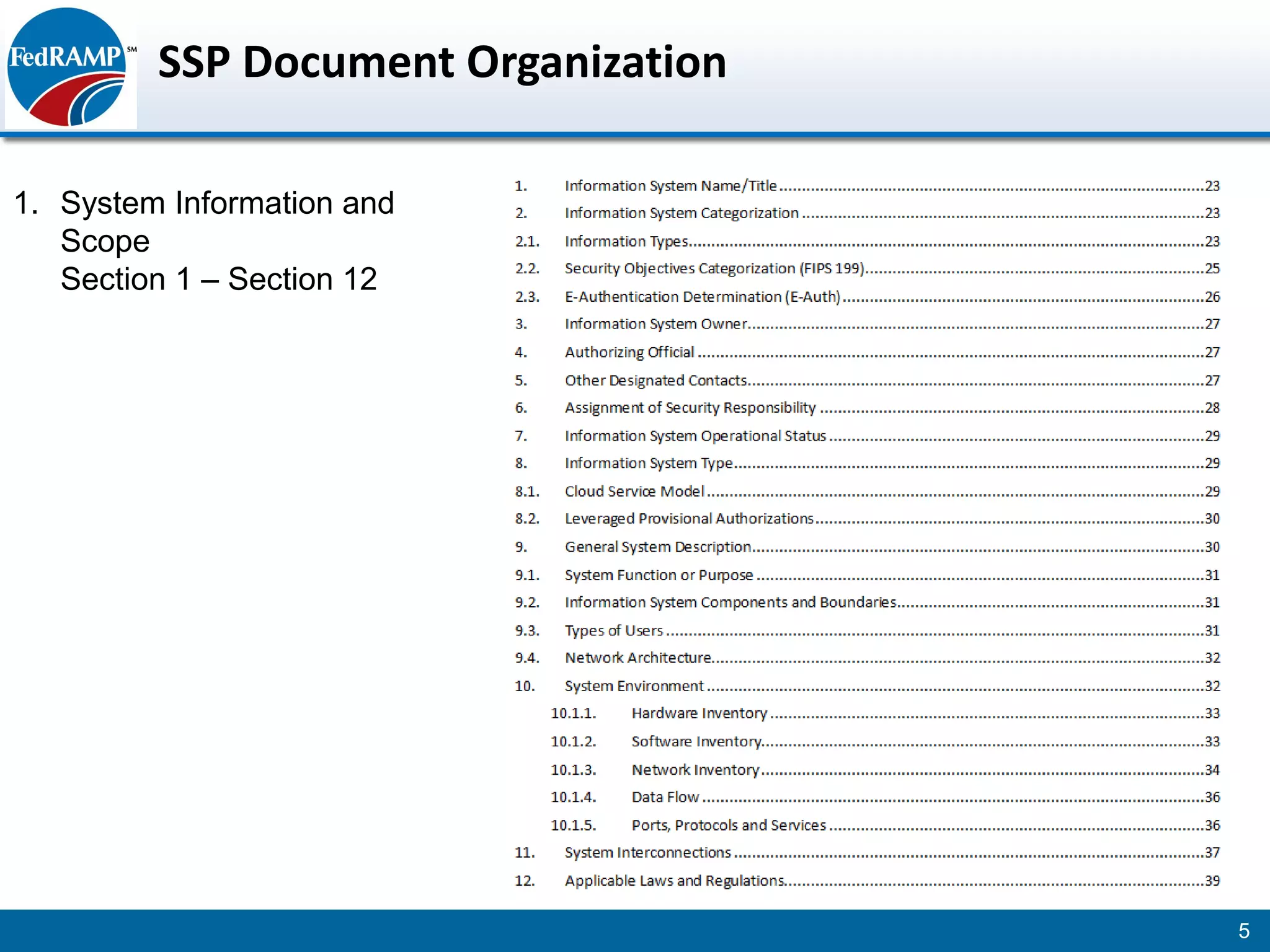 SSP Document Organization

1. System Information and
   Scope
   Section 1 – Section 12




                                     5
 