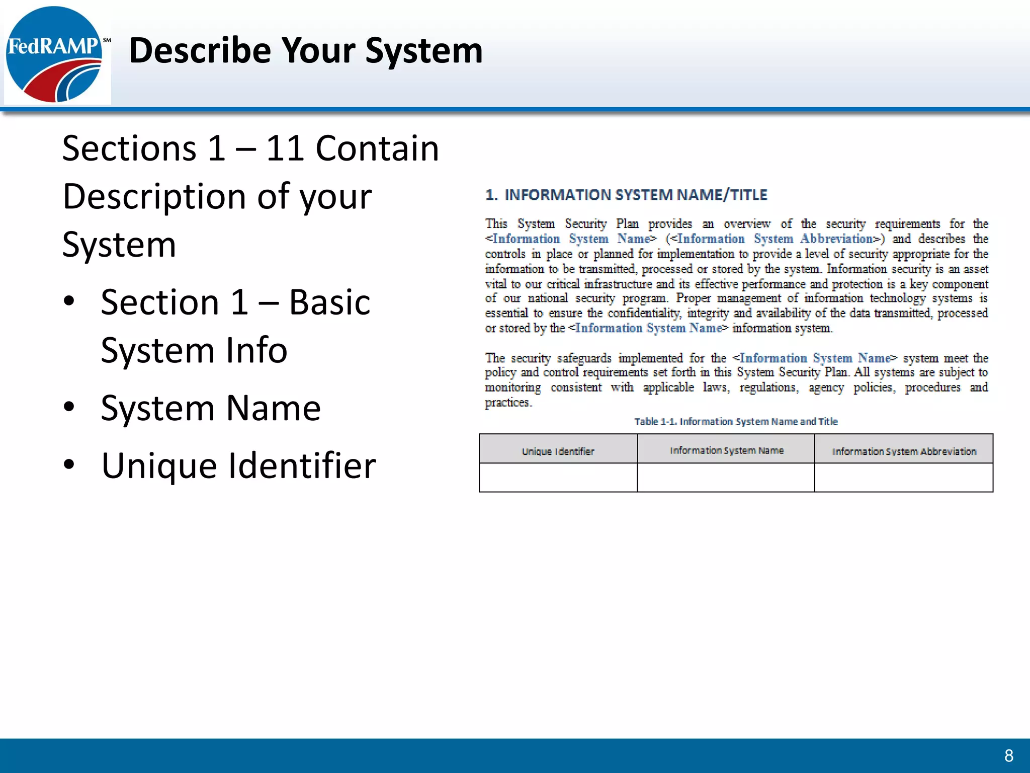 Describe Your System

Sections 1 – 11 Contain
Description of your
System
• Section 1 – Basic
  System Info
• System Name
• Unique Identifier




                           8
 