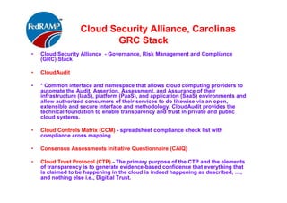 Cloud Trust Protocol
•
http://assets1.csc.com/cloud/downloads/wp_cloudtrustprotocolprecis_073010.pdf
 