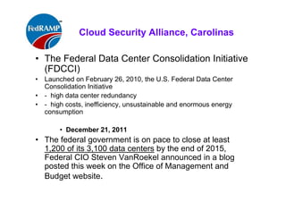 ISACA Research Triangle Chapter
Federal IT Shared Services Strategy
• Shared Services Strategy
• Implement a Shared First Plan – Each agency will develop a
shared services plan that includes, at minimum, two commodity IT
areas for migration to a shared environment by December 31, 2012,
with an initial focus on consolidation at the intra-agency level.
• Assess & Benchmark Existing Lines of Business – Each
existing LoB will assess current services and develop benchmark
metrics to measure quality and uptake of services provided;
• Develop Roadmaps for Modernization & Improvement of
Existing Services – Each Managing Partner will develop a
roadmap for improvement of existing services. Agencies and OMB
will work together to monitor progress toward these goals
throughout the year.
 