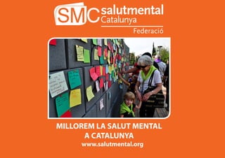 MILLOREM LA SALUT MENTAL
A CATALUNYA
www.salutmental.org
 