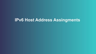 IPv6 Host Address Assingments
 
