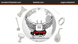 founders@feesheh.com feesheh.com angel.co/feesheh 
founders@feesheh.com 
