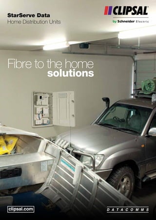 Fibre to the home
StarServe Data
Home Distribution Units
solutions
 
