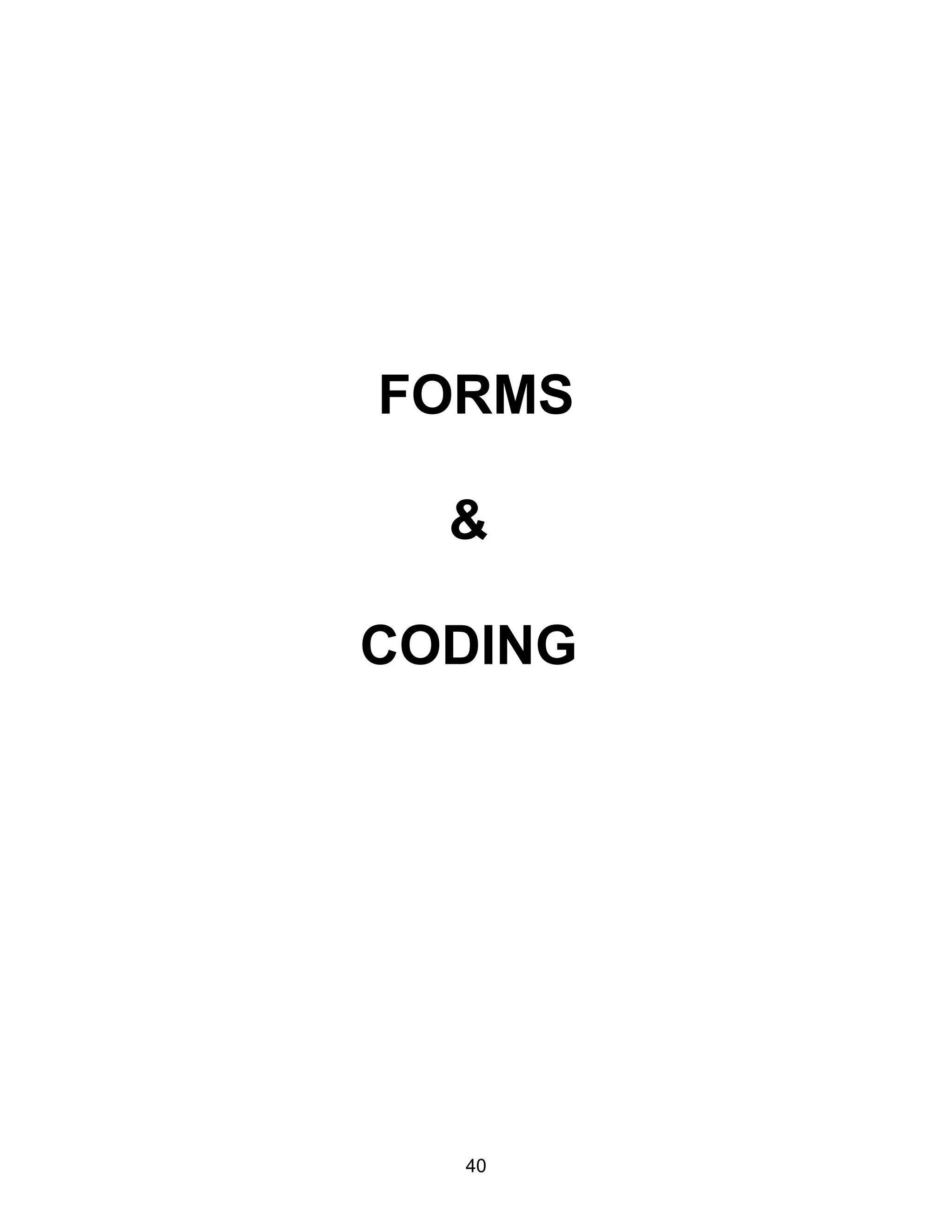FORMS
&
CODING
40
 