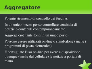 Esempi pratici Voglio essere costantemente aggiornato sulle notizie di ultim'ora presenti sul sito Repubblica.it 