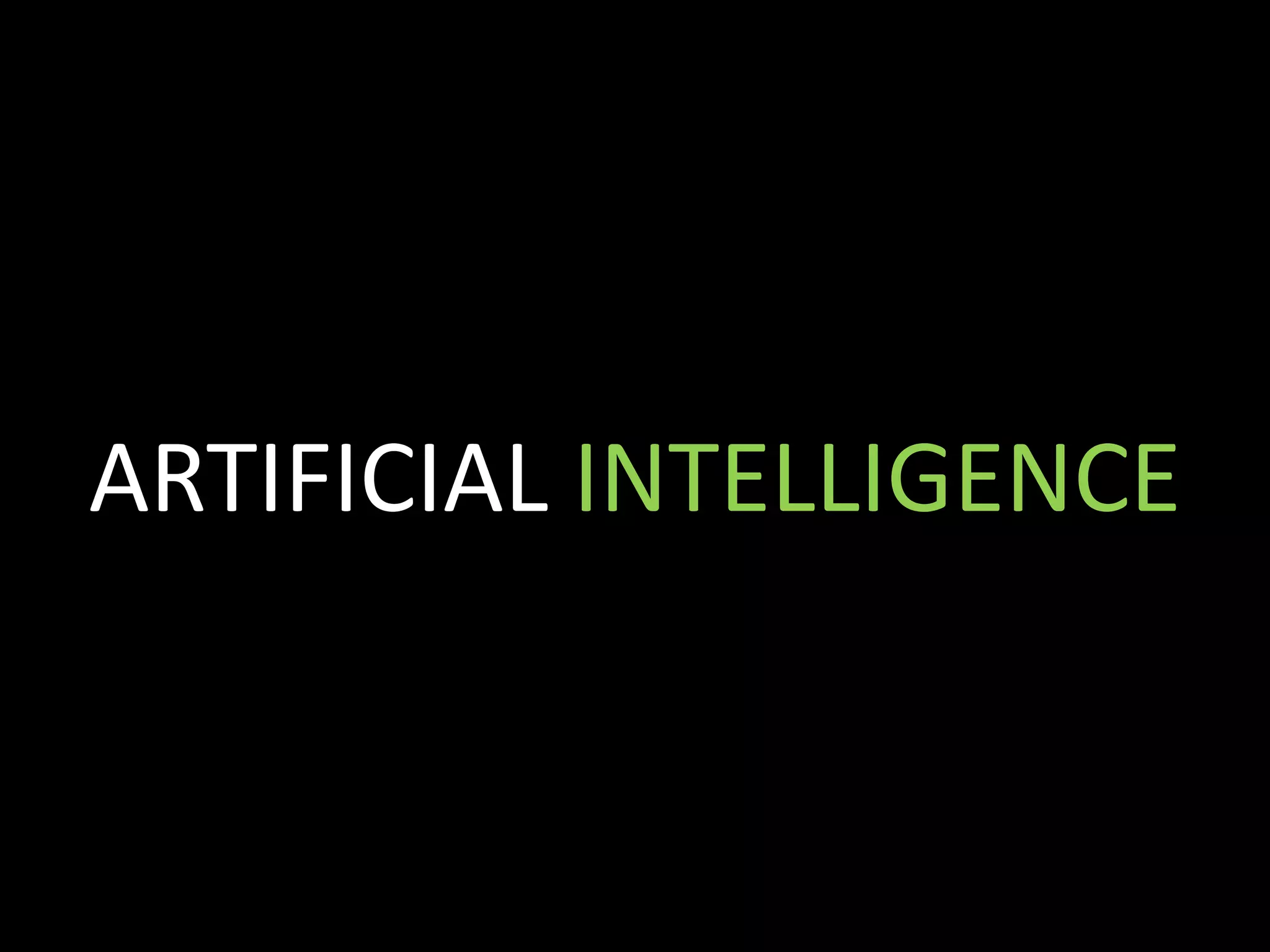 ARTIFICIAL INTELLIGENCE

 