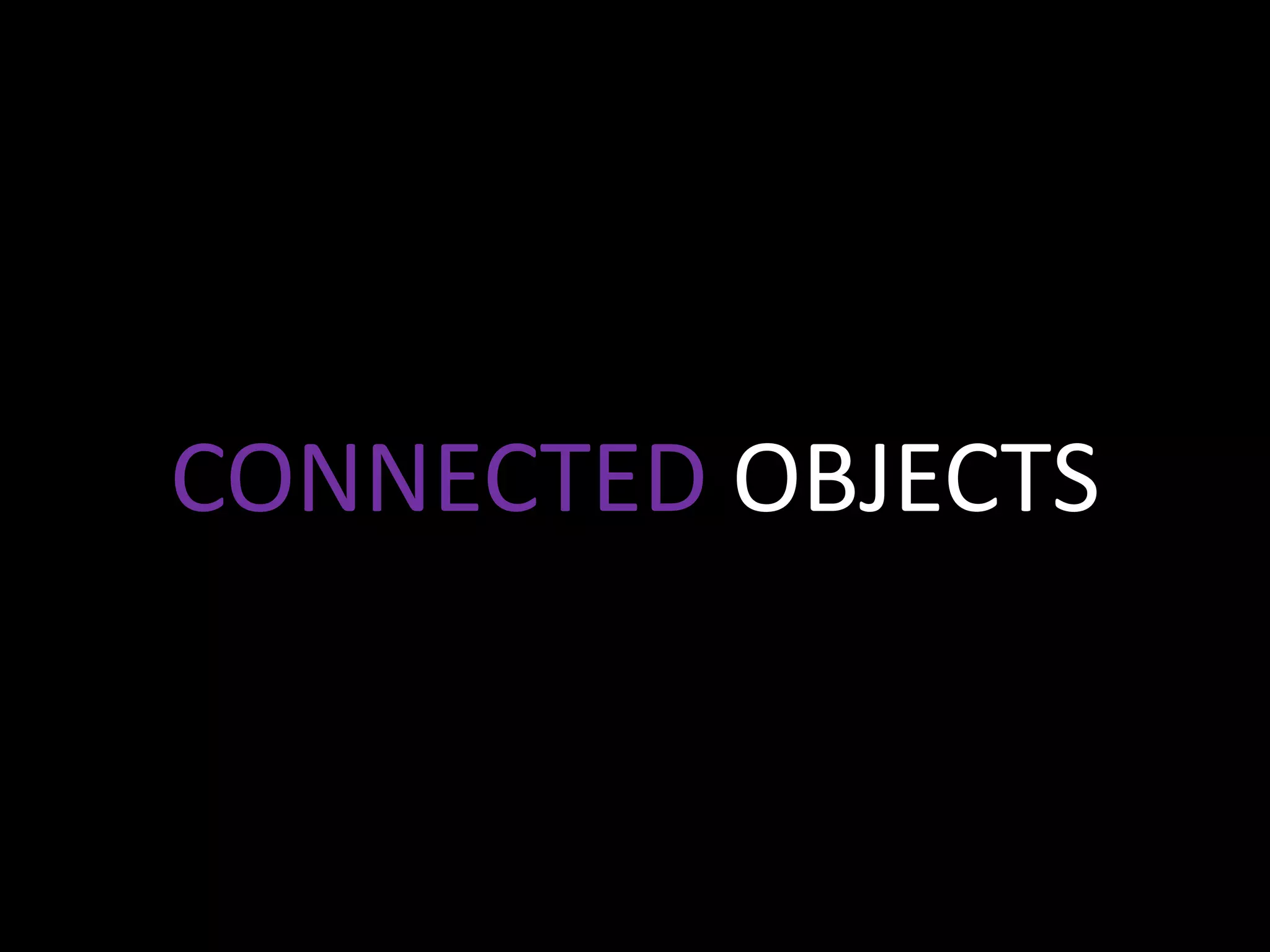CONNECTED OBJECTS

 