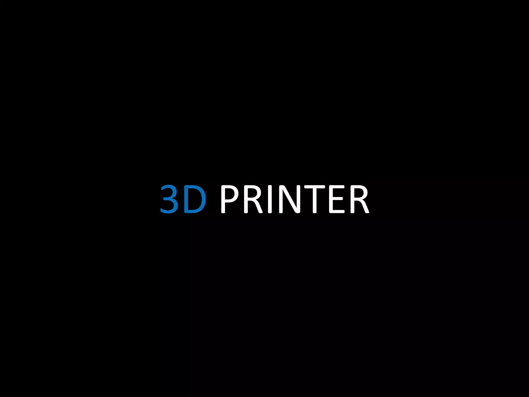 3D PRINTER

 