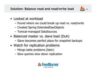 Solution: Balance read and read/write load              14




• Looked at workload
  – Found where we could break up read...