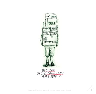FEED: The Razorfish Digital Brand Experience Report / 2009 15
 