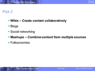 Pick 2 Wikis – Create content collaboratively Blogs Social networking Mashups – Combine content from multiple sources Folksonomies 