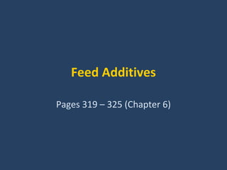 Feed Additives
Pages 319 – 325 (Chapter 6)
 