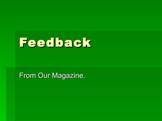 Feedback From Our Magazine. 