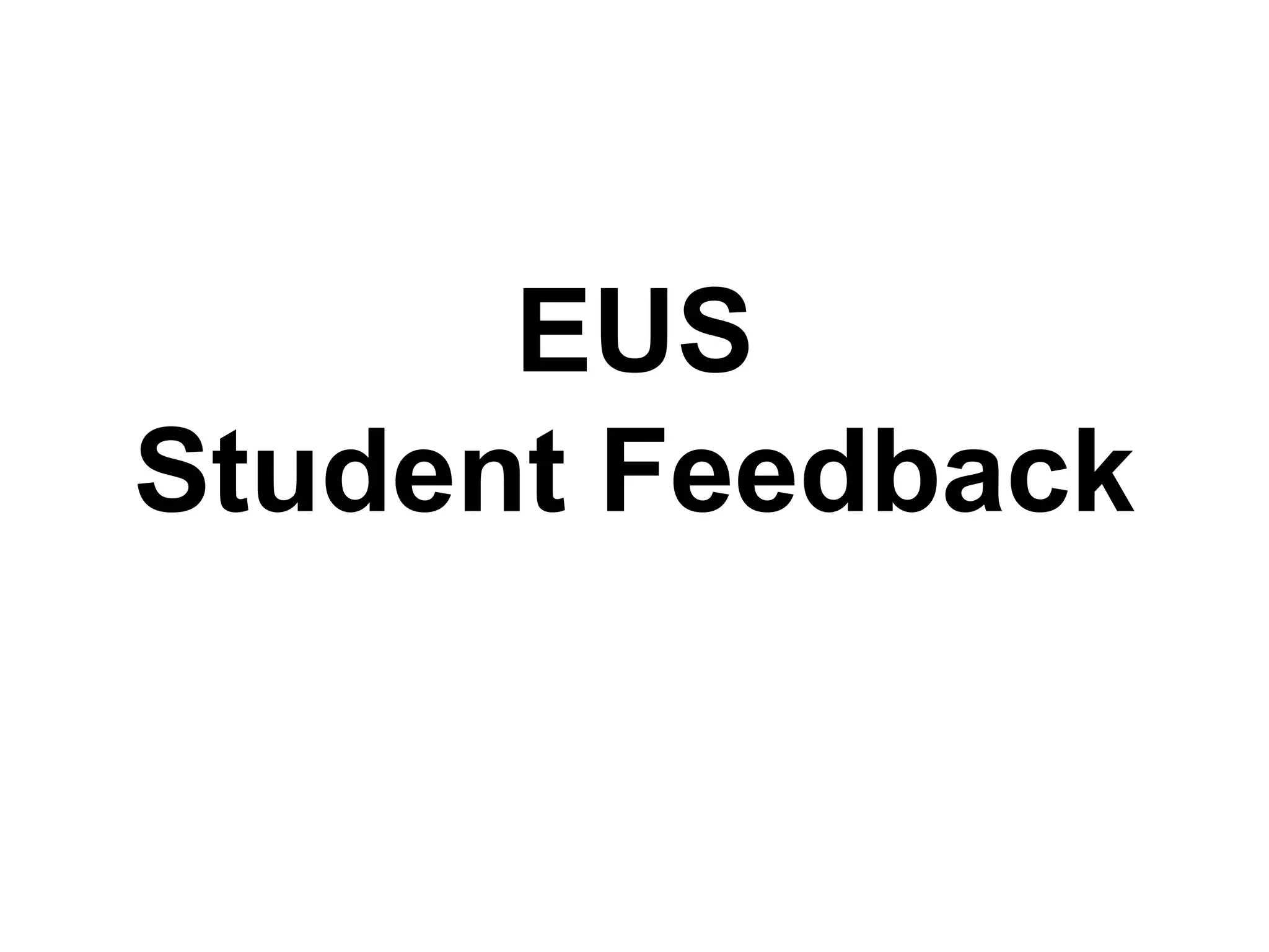 EUS
Student Feedback