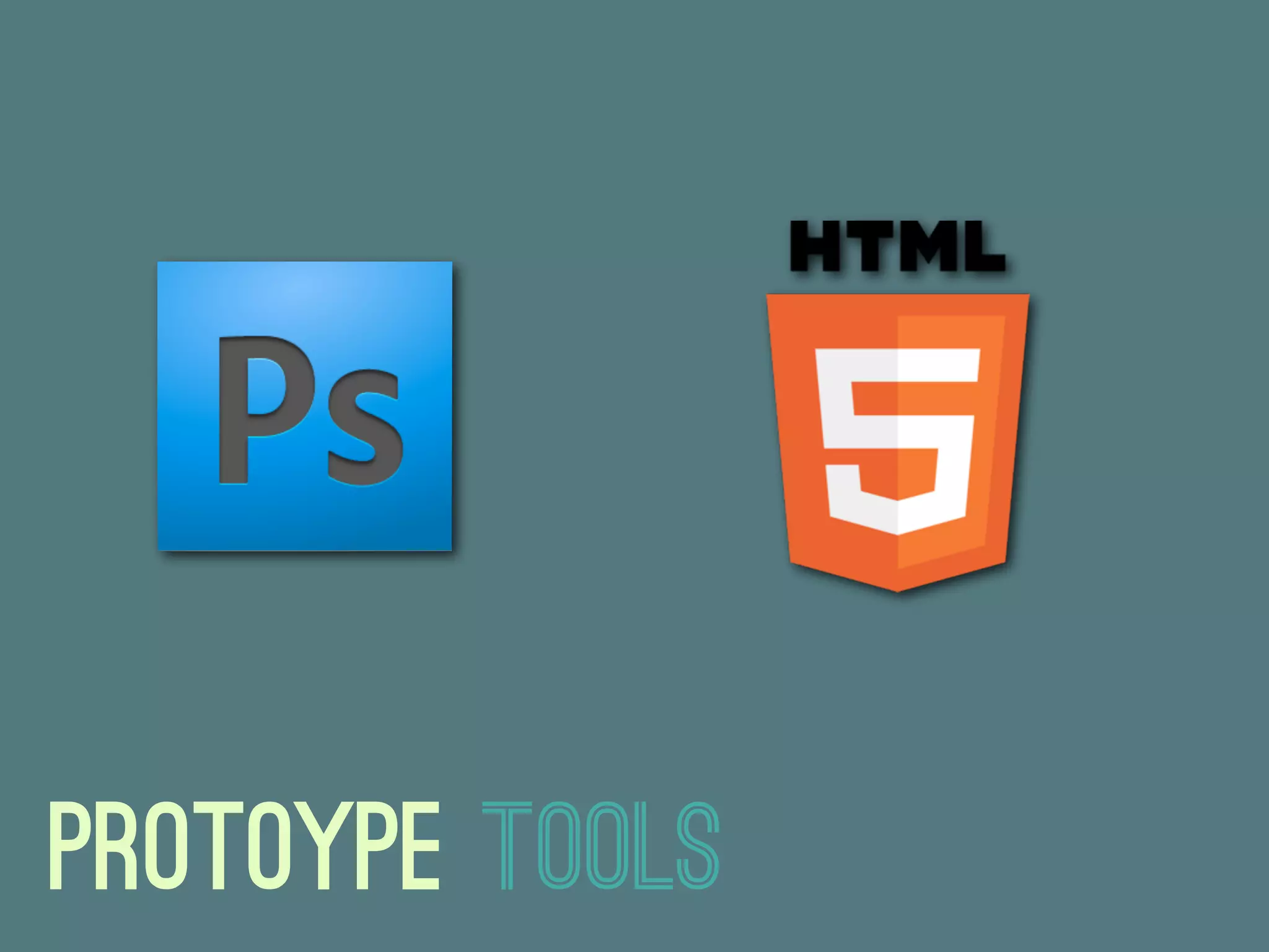 Protoype Tools
 