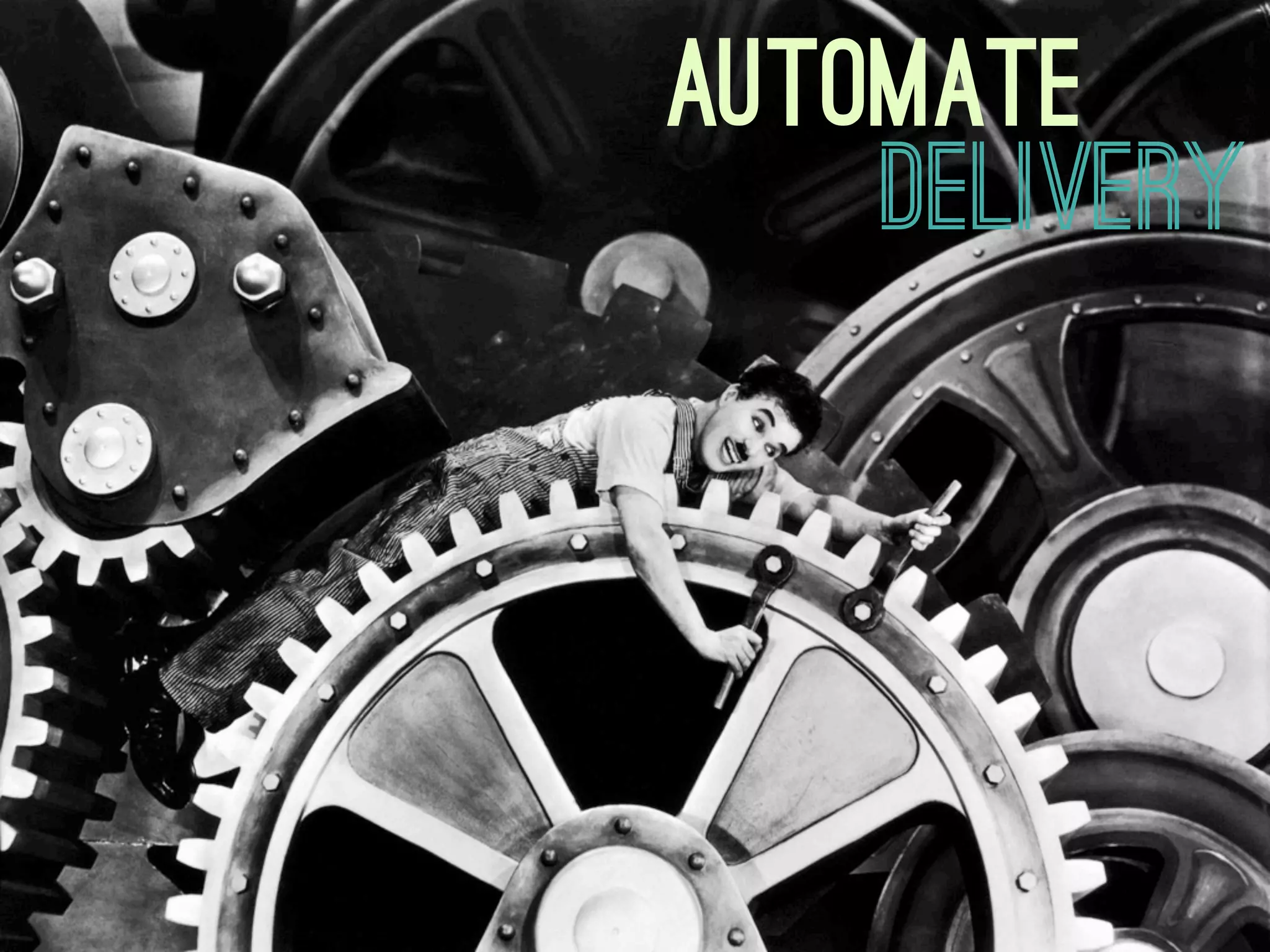 automate
    Delivery
 