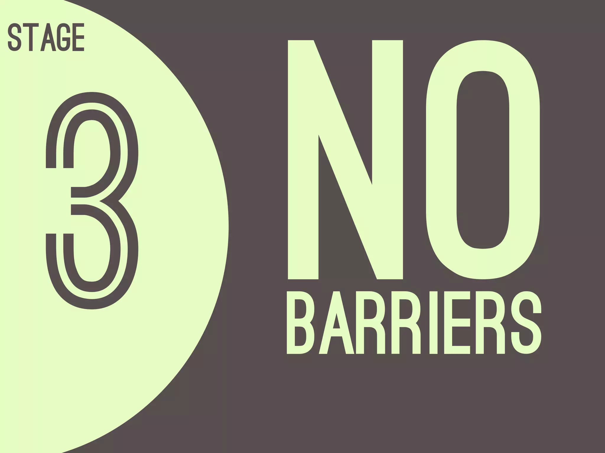Stage




  3 No  Barriers
 