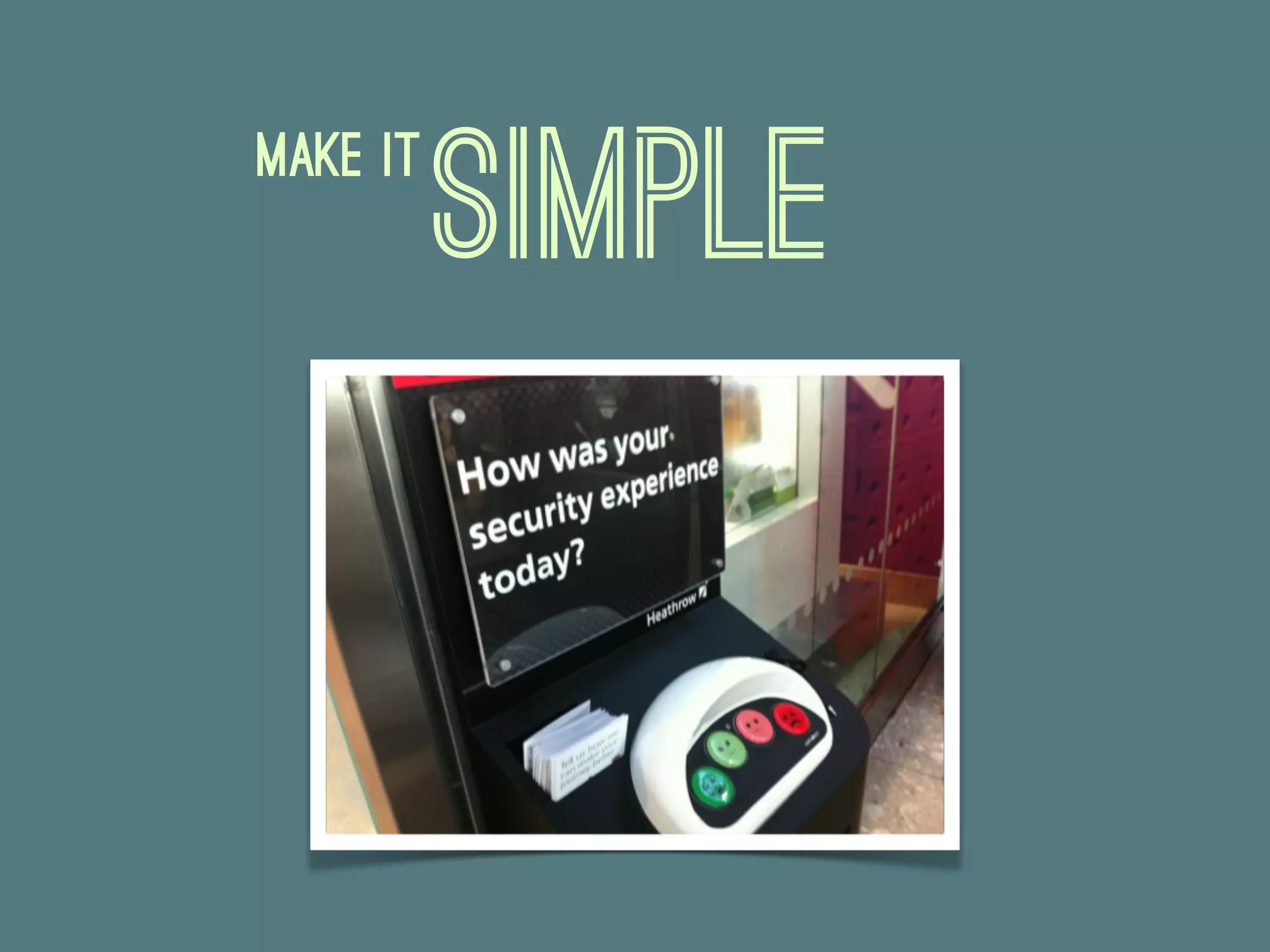 Make it
          Simple
 