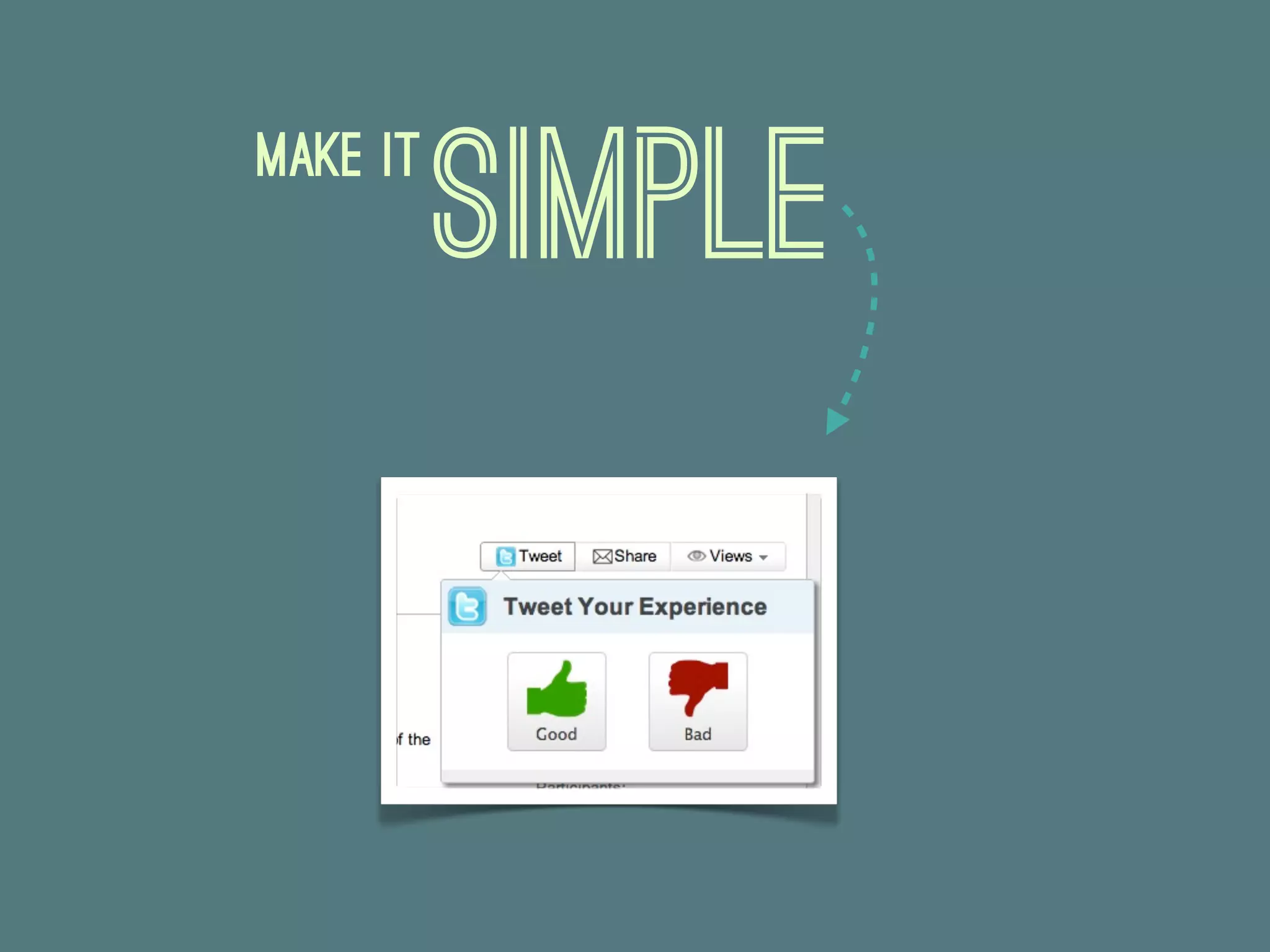 Make it
          Simple
 