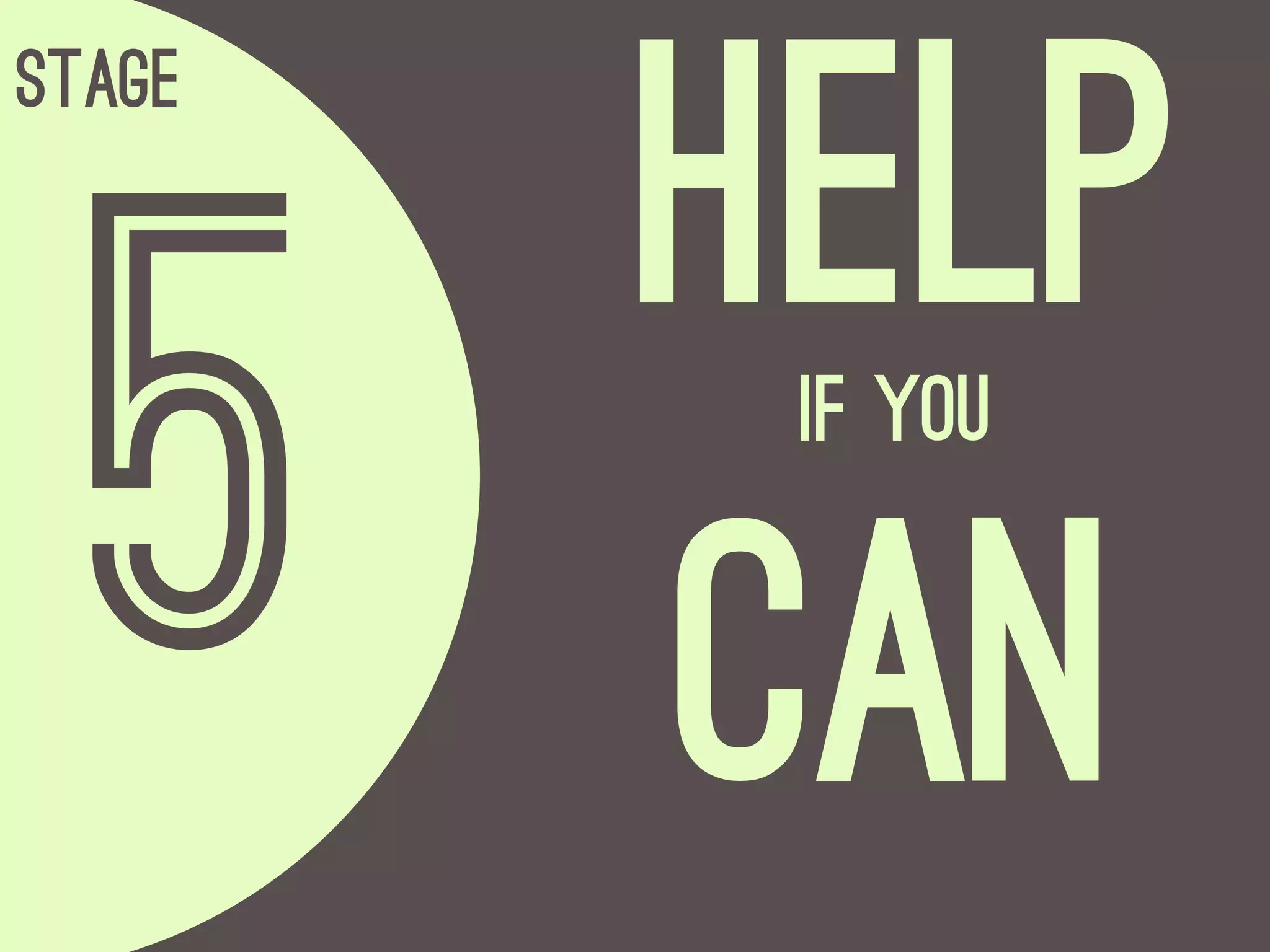 Help
Stage




  5      if you


        can
 