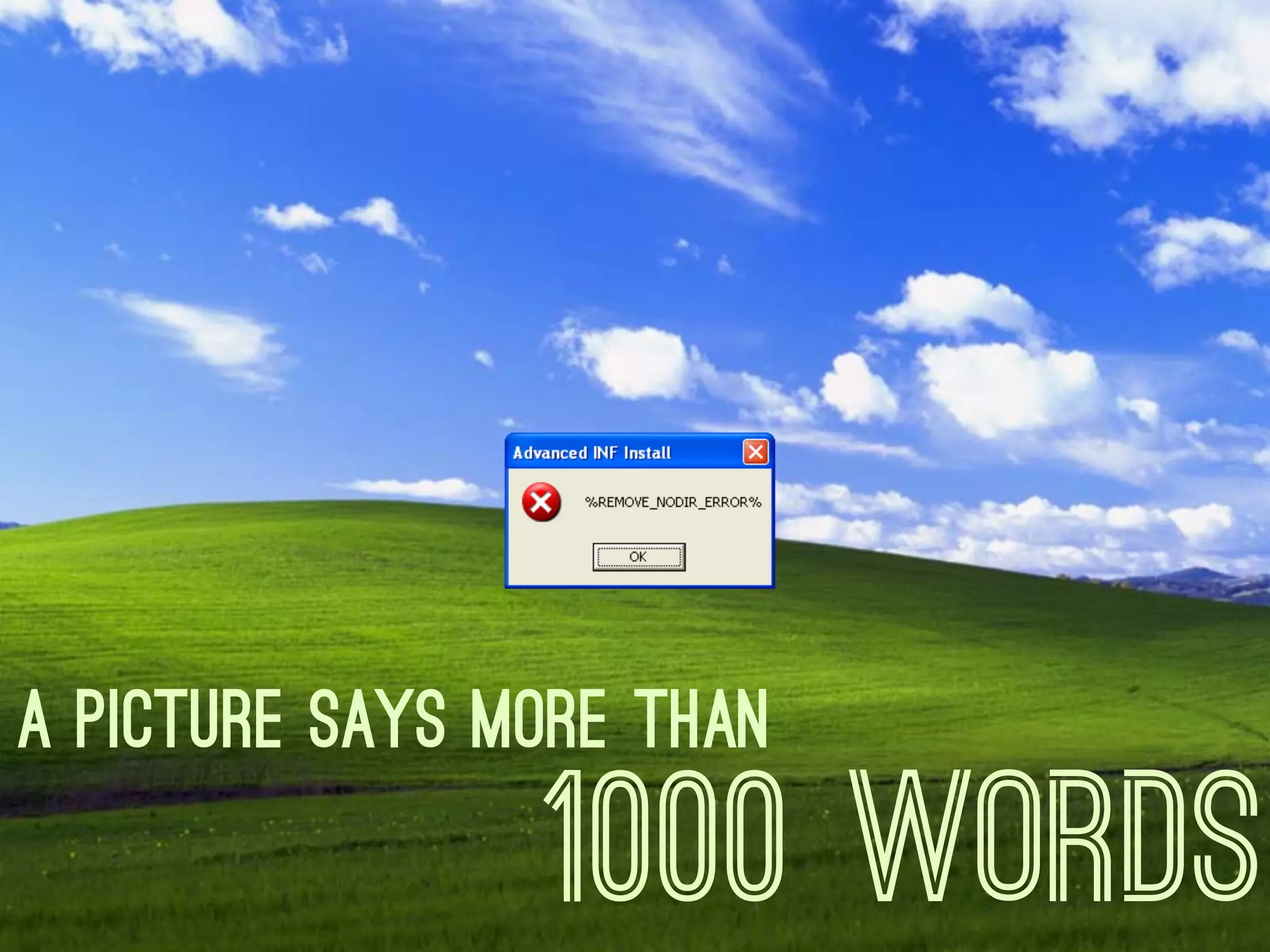 A picture Says more than
                1000 words
 