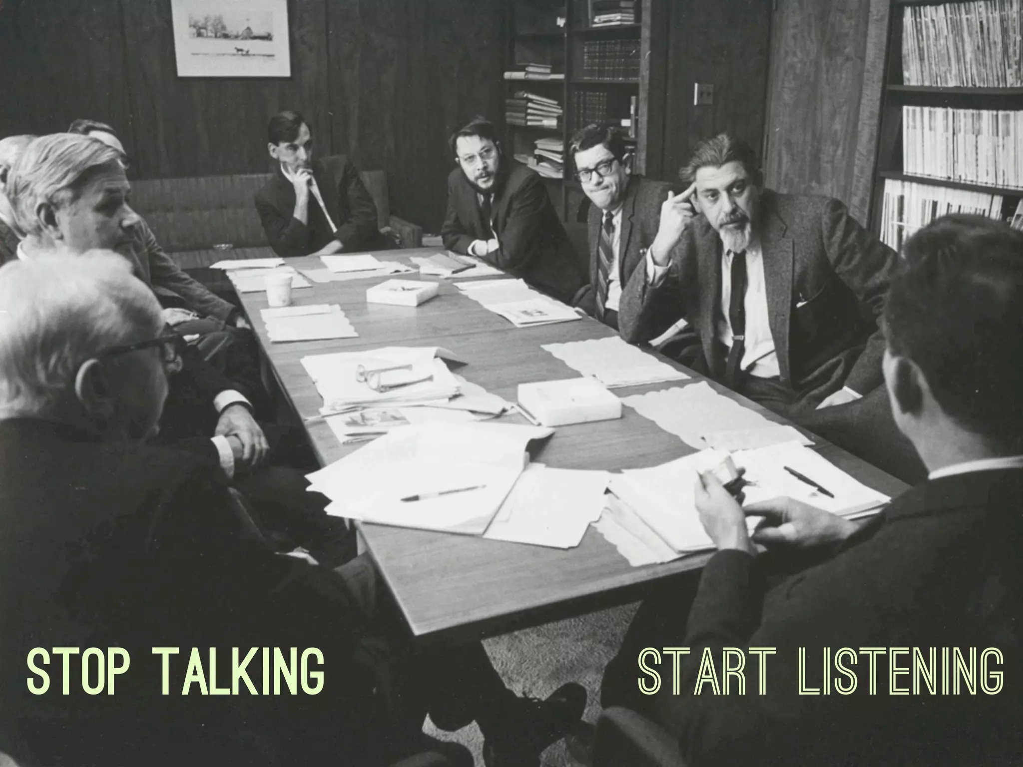 Stop Talking   Start Listening
 