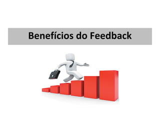Benefícios do Feedback
 