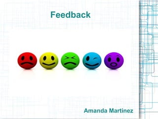 Feedback
Amanda Martinez
 