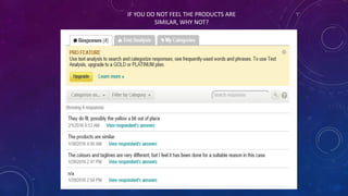 IF YOU DO NOT FEEL THE PRODUCTS ARE
SIMILAR, WHY NOT?
 