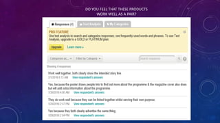 DO YOU FEEL THAT THESE PRODUCTS
WORK WELL AS A PAIR?
 