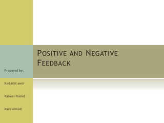 POSITIVE AND NEGATIVE
FEEDBACK
 