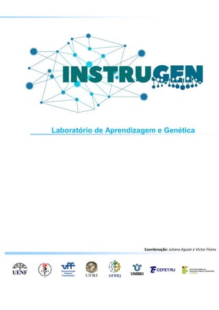 Coordenação: Juliana Aguiar e Victor Flores
Laboratório de Aprendizagem e Genética
 