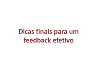 Dicas finais para um feedback efetivo