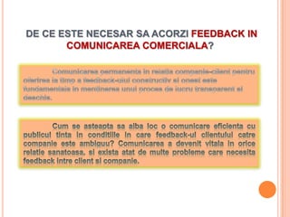 DE CE ESTE NECESAR SA ACORZI FEEDBACK IN
       COMUNICAREA COMERCIALA?
 