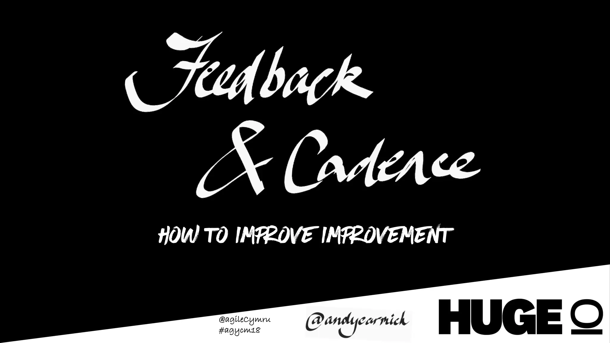 @agileCymru
#agycm18
How to Improve Improvement
 