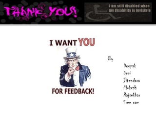 By
     Deepak
     Unni
     Jitendara
     Mukesh
     Rajsekhar
     Sree ram
 