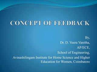 By,
Dr. D. Veera Vanitha,
AP/ECE,
School of Engineering,
Avinashilingam Institute for Home Science and Higher
Education for Women, Coimbatore
 