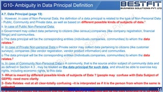 4.7. Data Principal (page 19)
i. However, in case of Non-Personal Data, the definition of a data principal is related to t...