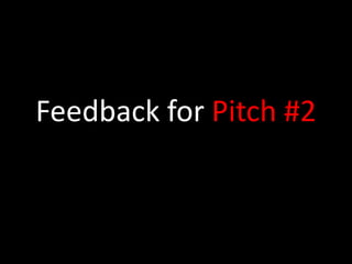 Feedback for Pitch #2 